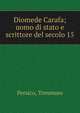 Diomede Carafa; uomo di stato e scrittore del secolo 15, Persico, Tommaso 