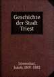 Geschichte der Stadt Triest, L?wenthal, Jakob, 1807-1882 