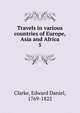 Travels in various countries of Europe, Asia and Africa. 5, Clarke, Edward Daniel, 1769-1822 