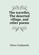 The traveller, The deserted village, and other poems, Goldsmith Oliver 