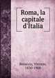Roma, la capitale d'Italia, Bersezio, Vittorio, 1830-1900 