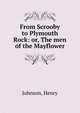 From Scrooby to Plymouth Rock: or, The men of the Mayflower, Johnson, Henry 