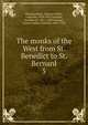 The monks of the West from St. Benedict to St. Bernard. 5, Montalembert Charles Forbes 