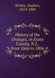 History of the Oranges, in Essex County, N.J., from 1666 to 1806, Wickes, Stephen, 1813-1889 