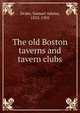 The old Boston taverns and tavern clubs, Drake, Samuel Adams 