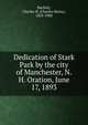 Dedication of Stark Park by the city of Manchester, N.H. Oration, June 17, 1893, Bartlett, Charles H. (Charles Henry), 1833-1900 
