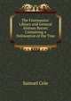 The Freemasons' Library and General Ahiman Rezon: Containing a Delineation of the True ., Samuel Cole 