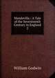 Mandeville.: A Tale of the Seventeenth Century in England. 2, Godwin William 