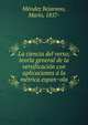 La ciencia del verso; teori?a general de la versificacio?n con aplicaciones a? la me?trica espan?ola, Me?ndez Bejarano, Mario, 1857- 