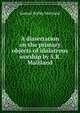 A dissertation on the primary objects of idolatrous worship by S.R. Maitland., Samuel Roffey Maitland 