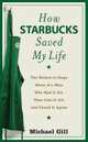 How Starbucks Saved My Life, Gill Michael 