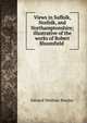 Views in Suffolk, Norfolk, and Northamptonshire; illustrative of the works of Robert Bloomfield ., Edward Wedlake Brayley 