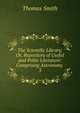 The Scientific Library; Or, Repository of Useful and Polite Literature: Comprising Astronomy .. 3, Thomas Smith 