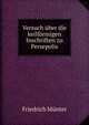 Versuch uber die keilformigen Inschriften zu Persepolis, Friedrich Munter 