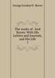 The works of . lord Byron: With His Letters and Journals, and His Life. 1, George Gordon N . Byron 