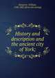 History and description and the ancient city of York;, Hargrove, William, 1788-1862. [from old catalog] 