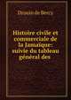 Histoire civile et commerciale de la Jama?que: suivie du tableau g?n?ral des ., Drouin de Bercy 