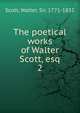 The poetical works of Walter Scott, esq. 2, Scott, Walter, Sir, 1771-1832 