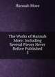 The Works of Hannah More: Including Several Pieces Never Before Published. 5, Hannah More 