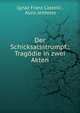 Der Schicksalsstrumpf.: Trag?die in zwei Akten, Ignaz Franz Castelli , Alois Jeitteles 