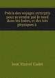 Pr?cis des voyages entrepris pour se rendre par le nord dans les Indes, et des lois physiques ? ., Jean Marcel Cadet 