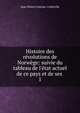 Histoire des r?volutions de Norw?ge: suivie du tableau de l'?tat actuel de ce pays et de ses ., Jean-Pierre Catteau -Calleville 