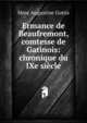 Ermance de Beaufremont, comtesse de Gatinois: chronique du IXe si?cle, Mme Augustine Gottis 