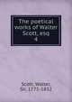 The poetical works of Walter Scott, esq. 4, Scott, Walter, Sir, 1771-1832 