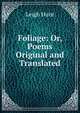 Foliage: Or, Poems Original and Translated, Hunt Leigh 