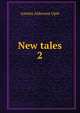 New tales. 2, Amelia Alderson Opie 