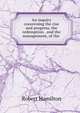 An inquiry concerning the rise and progress, the redemption . and the management, of the ., Robert Hamilton 