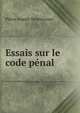 Essais sur le code penal, Pierre Joseph Destriveaux 