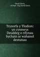 Trysorfa y Tlodion: yn cynnwys Deuddeg o rifynau bychain ar wahanol destunau, David Davis, of Pant -Teg David Davis 
