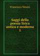 Saggi della poesia lirica antica e moderna. 1, Francesco Venini 