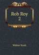 Rob Roy.. 2, Scott, Walter, Sir, 1771-1832 