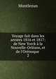 Voyage fait dans les ann?es 1816 et 1817: de New Yorck ? la Nouvelle-Orl?ans, et de l'Or?noque ., Montlezun 