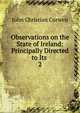 Observations on the State of Ireland: Principally Directed to Its .. 2, John Christian Curwen 