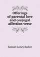 Offerings of parental love and conjugal affection verse, Samuel Loney Barker 
