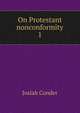 On Protestant nonconformity. 1, Josiah Conder 