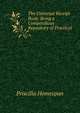 The Universal Receipt Book: Being a Compendious Repository of Practical ., Priscilla Homespun 