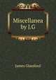 Miscellanea by J.G., James Glassford 