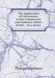 The Application of Christianity to the Commercial and Ordinary Affairs of Life .: In a Series ., Chalmers, Thomas 