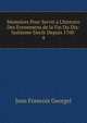 Memoires Pour Servir a L'histoire Des Evenemens de la Fin Du Dix-huitieme Siecle Depuis 1760 ., Jean Francois Georgel 