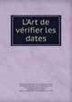 L'Art de ve?rifier les dates, Warden, David Bailie, 1772-1845,Saint-Allais, M. de (Nicolas Viton), 1773-1842,Courcelles, Jean Baptiste Pierre Jullien de, 1759-1834,Fortia d'Urban, Agricol Joseph Franc?ois, marquis de, b. 1756 