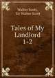 Tales of My Landlord. 1-2, Scott, Walter, Sir, 1771-1832 
