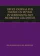 NEUES JOURNAL FUR CHEMIE UN PHYSIK IN VERBINDUNG MIT MEHREREN GELCHRTEN., DR. SCHWEIGGER U. DR . MEINECKE. 