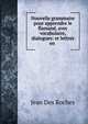 Nouvelle grammaire pour apprendre le flamand, avec vocabulaire, dialogues: et lettres en ., Jean Des Roches 
