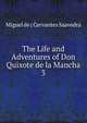 The Life and Adventures of Don Quixote de la Mancha. 3, Saavedra Miguel Cervantes 