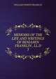 MEMOIRS OF THE LIFE AND WRITINGS OF BENJAMIN FRANKLIN , LL.D.. 3, WILLIAM TEMPLE FRANKLIN 