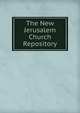 The New Jerusalem Church Repository, American Society for the Dissemination of the Doctrines of the New Jerusalem Church 